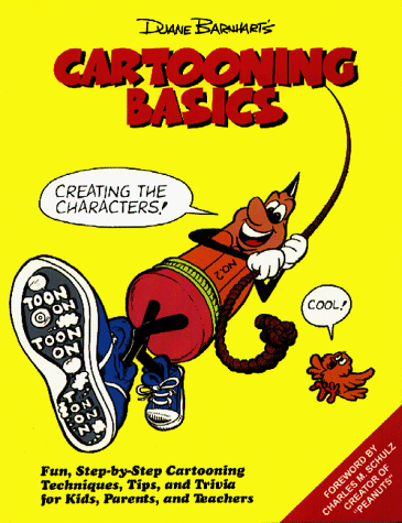 Duane Barnhart's Cartooning Basics: Creating the Characters (Cartoon Connections Pr)
