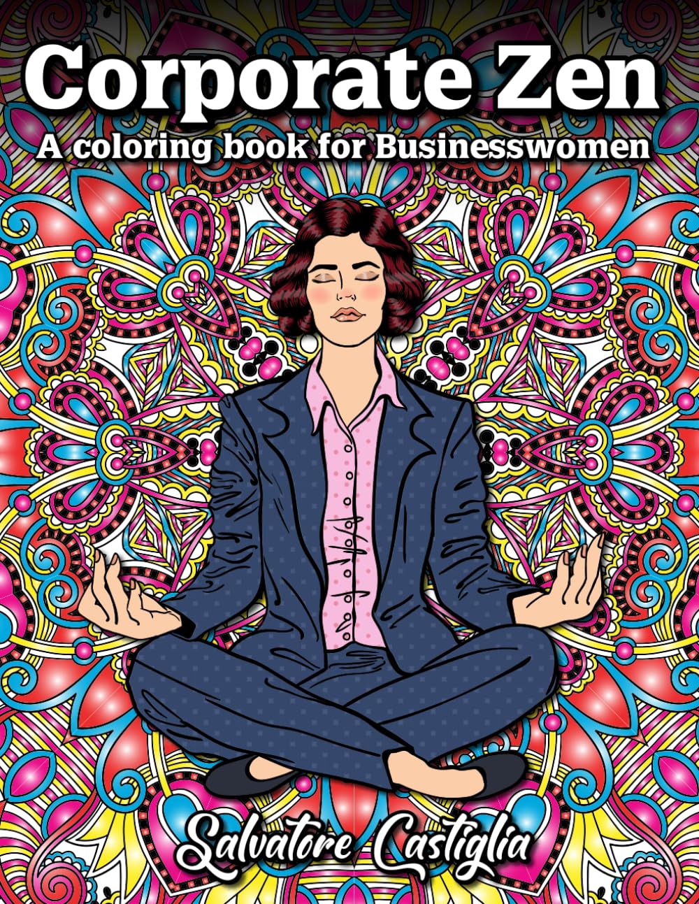 

Corporate Zen: A Coloring Book for Businesswomen (BusinessMind Breaks) (Independently published)