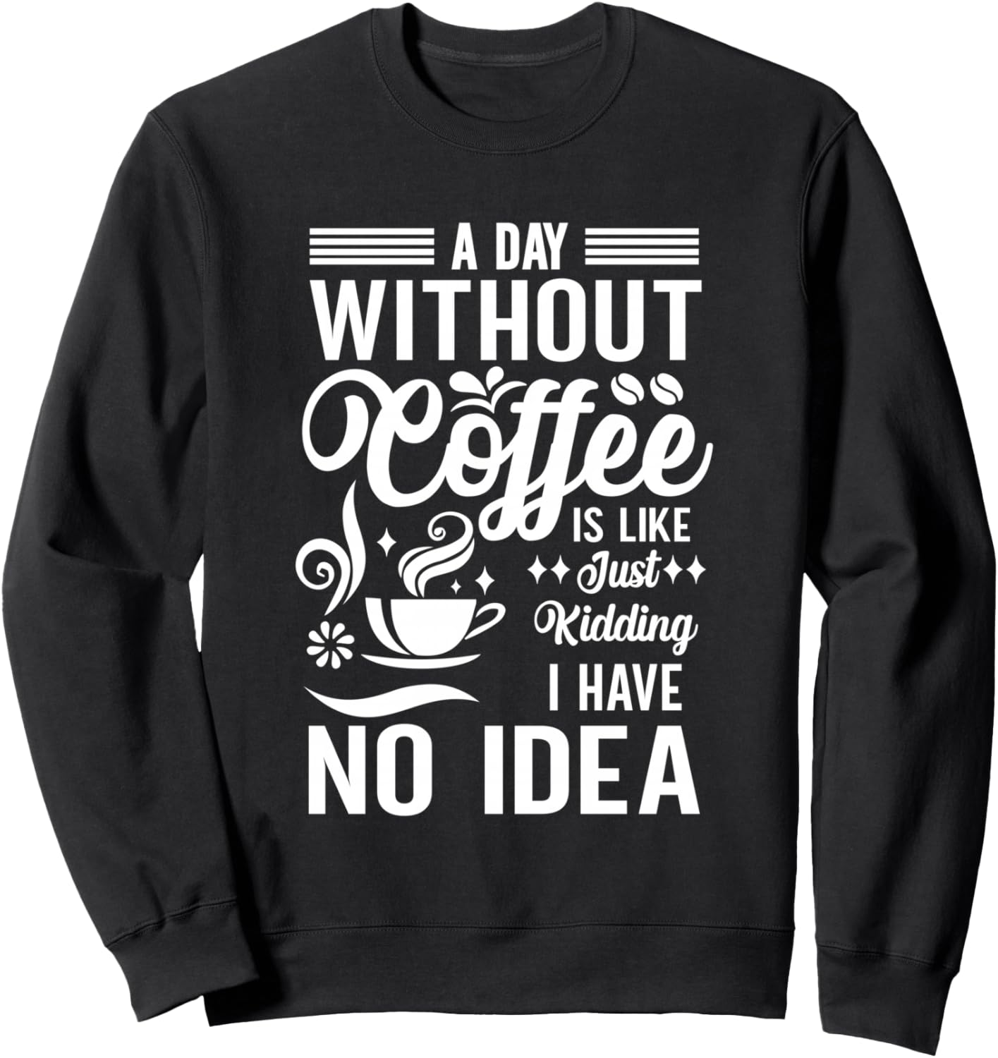 

День без кофе - это шутка. Понятия не имею. Толстовка Funny Coffee T Shirts., черный