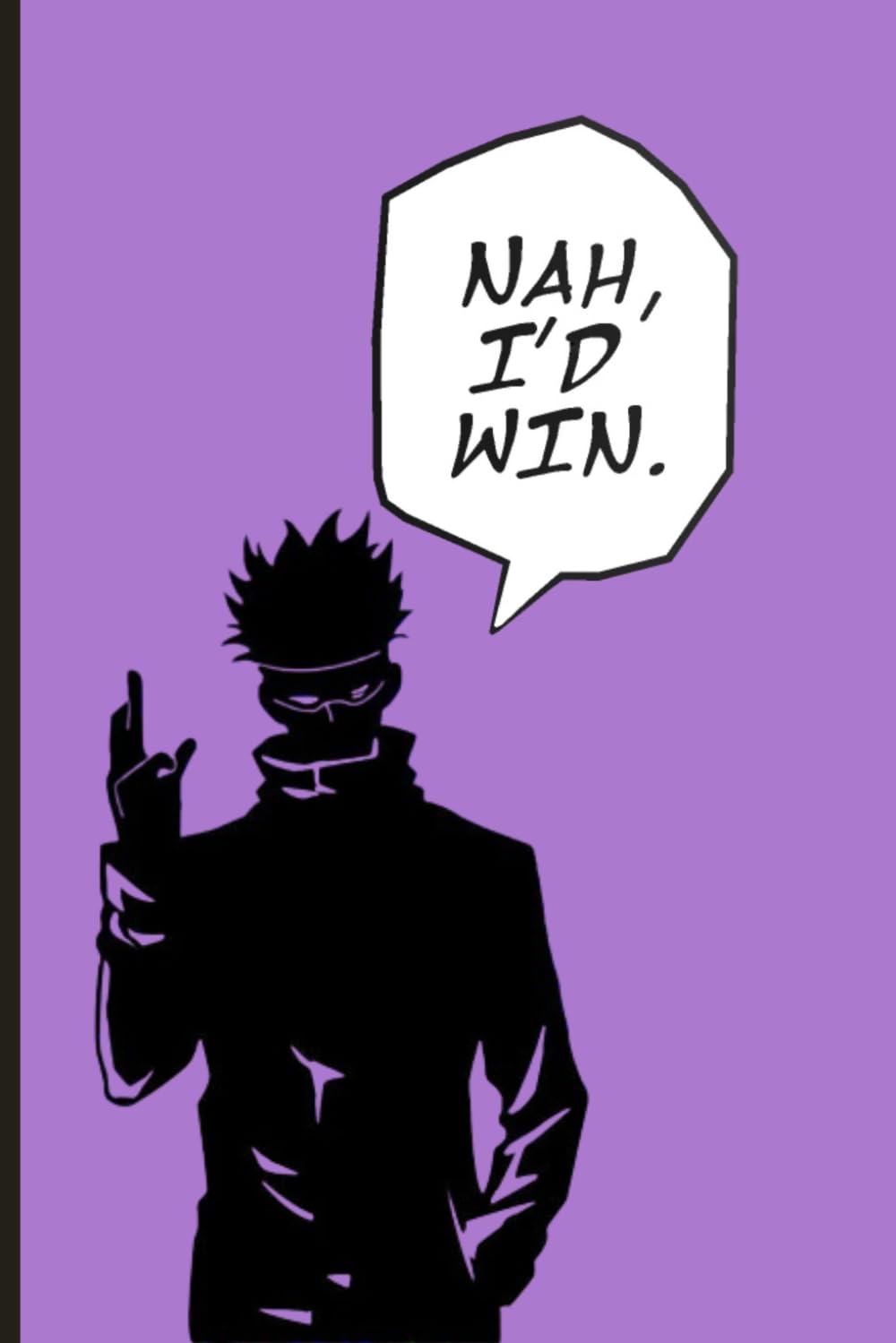 

Nah I'd Win Notebook: Anime Quote JJK Gojo Satoru Notebook Manga | 6x9 inches | 120 pages (Independently published)