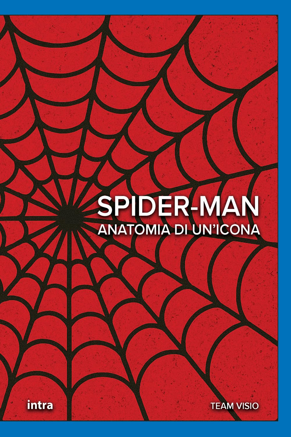 

Spider-Man: Anatomia di un’icona (Italian Edition) (Edizioni Intra)
