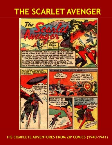 

The Scarlet Avenger: His Complete Adventures From Zip Comics #1-17 --- All Stories --- No Ads (CreateSpace Independent Publishing Platform)
