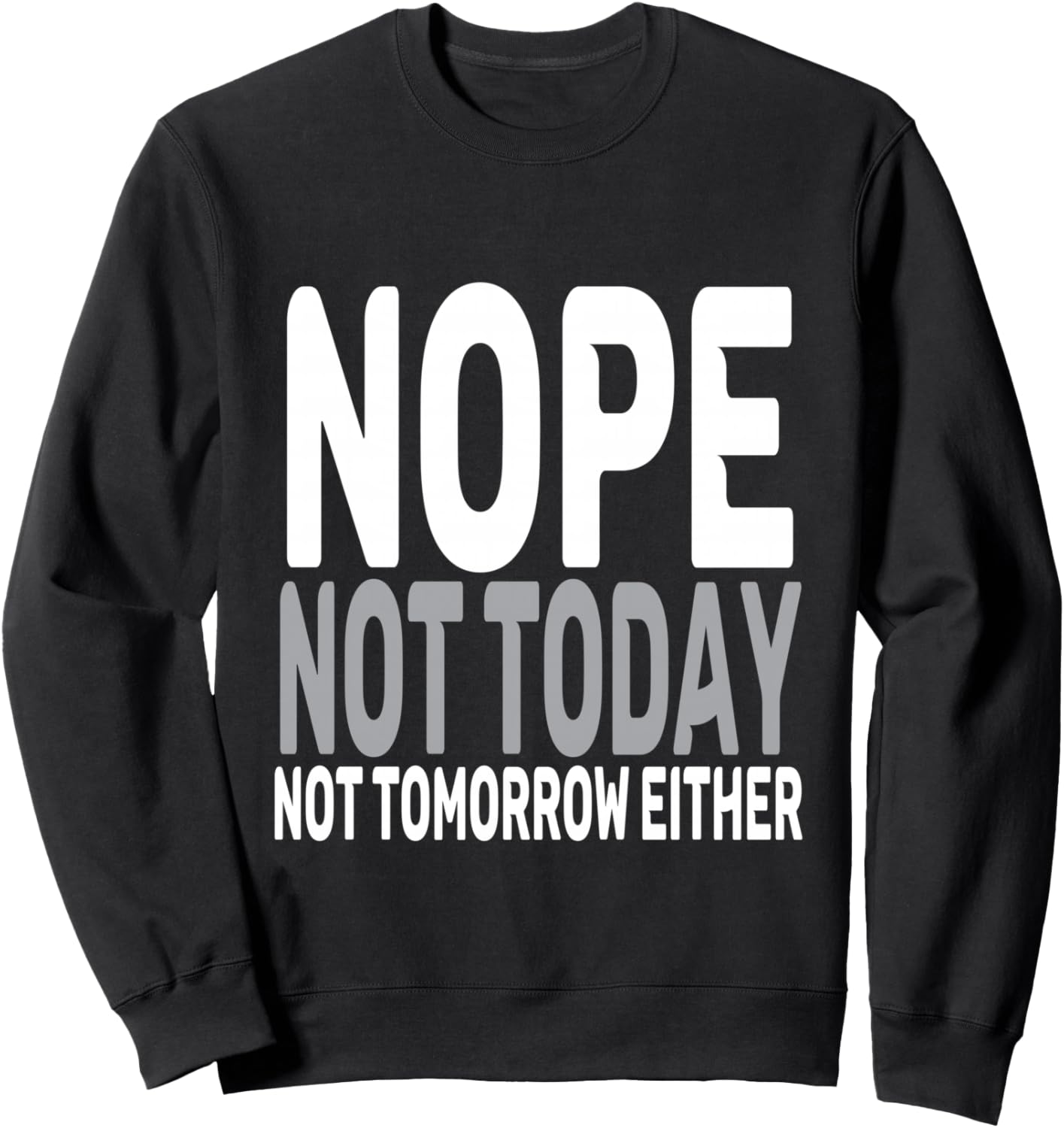 

Нет. Не сегодня, не завтра. Юмористическая и забавная сувенирная толстовка для ленивых Nope. Not Today, Not Tomorrow Funny Tees Co., черный