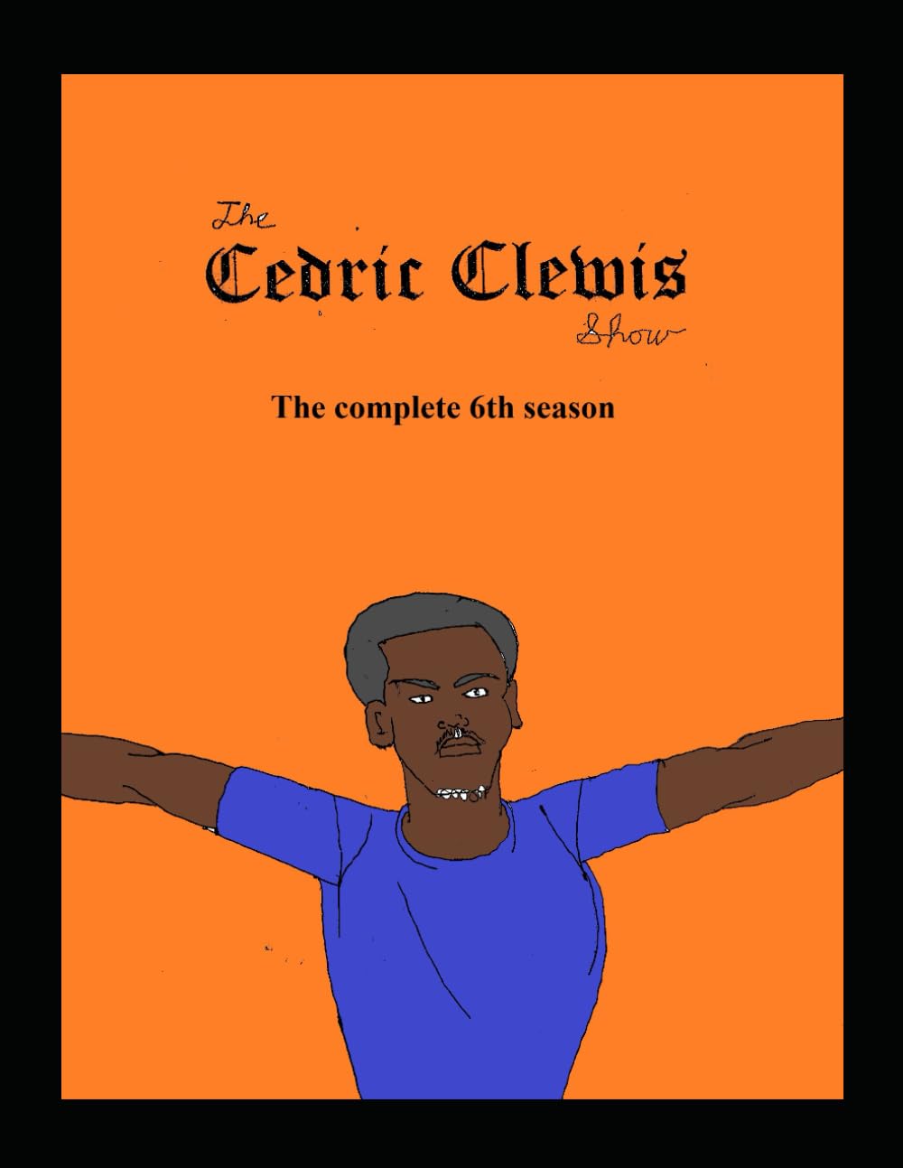 

The Cedric Clewis Show The complete 6th season (Independently published)