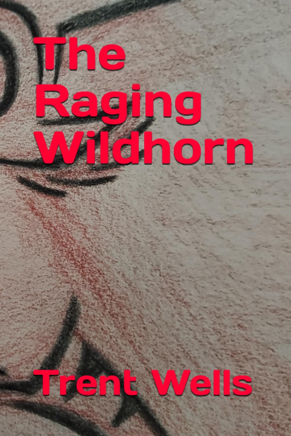 

The Raging Wildhorn (Independently published)