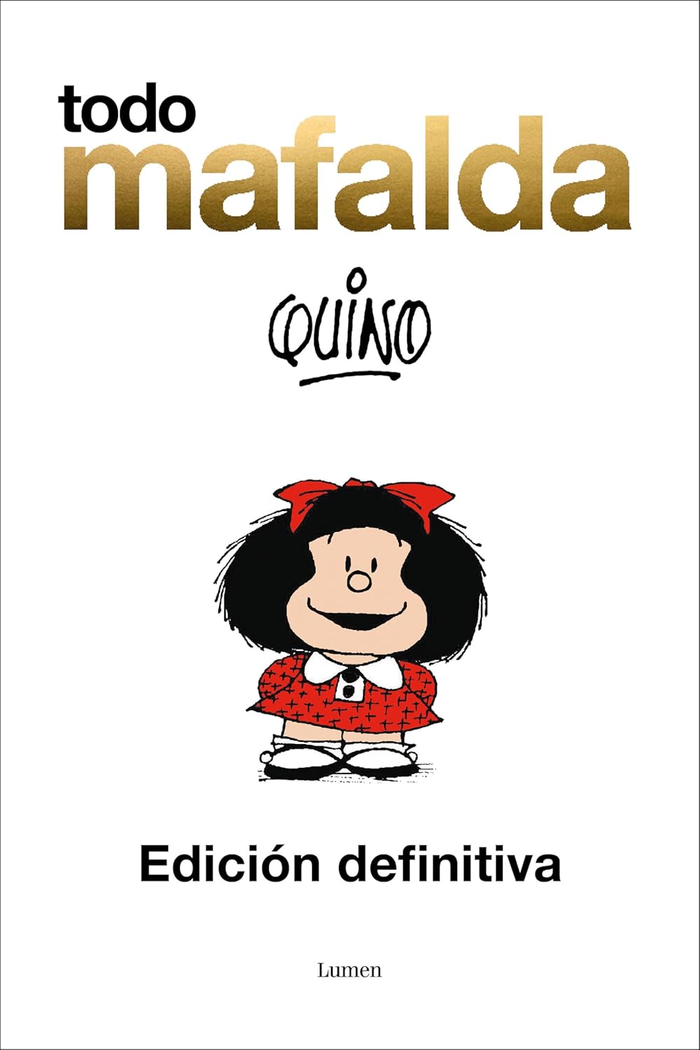 

Todo Mafalda (Edición definitiva) / All of Mafalda (Ultimate Edition) (Spanish Edition) (Lumen)