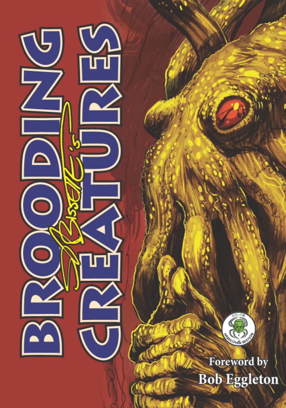 

SR Bissette's Brooding Creatures: Hardcover Edition (Stephen R. Bissette's Monster Sketchbook Series) (Independently published)