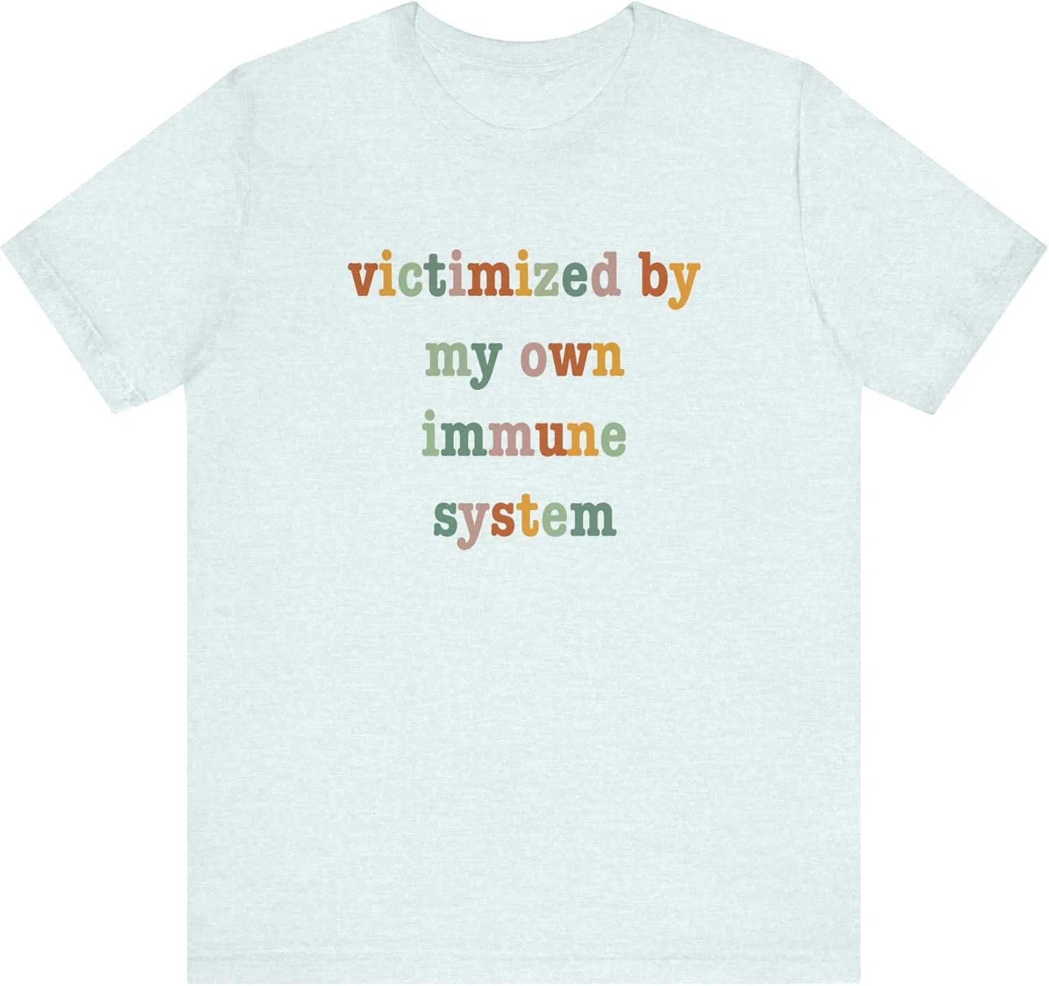 Футболка с принтом Autoimmune Warrior, Victimized by My Own Immune System, Heather Ice Blue