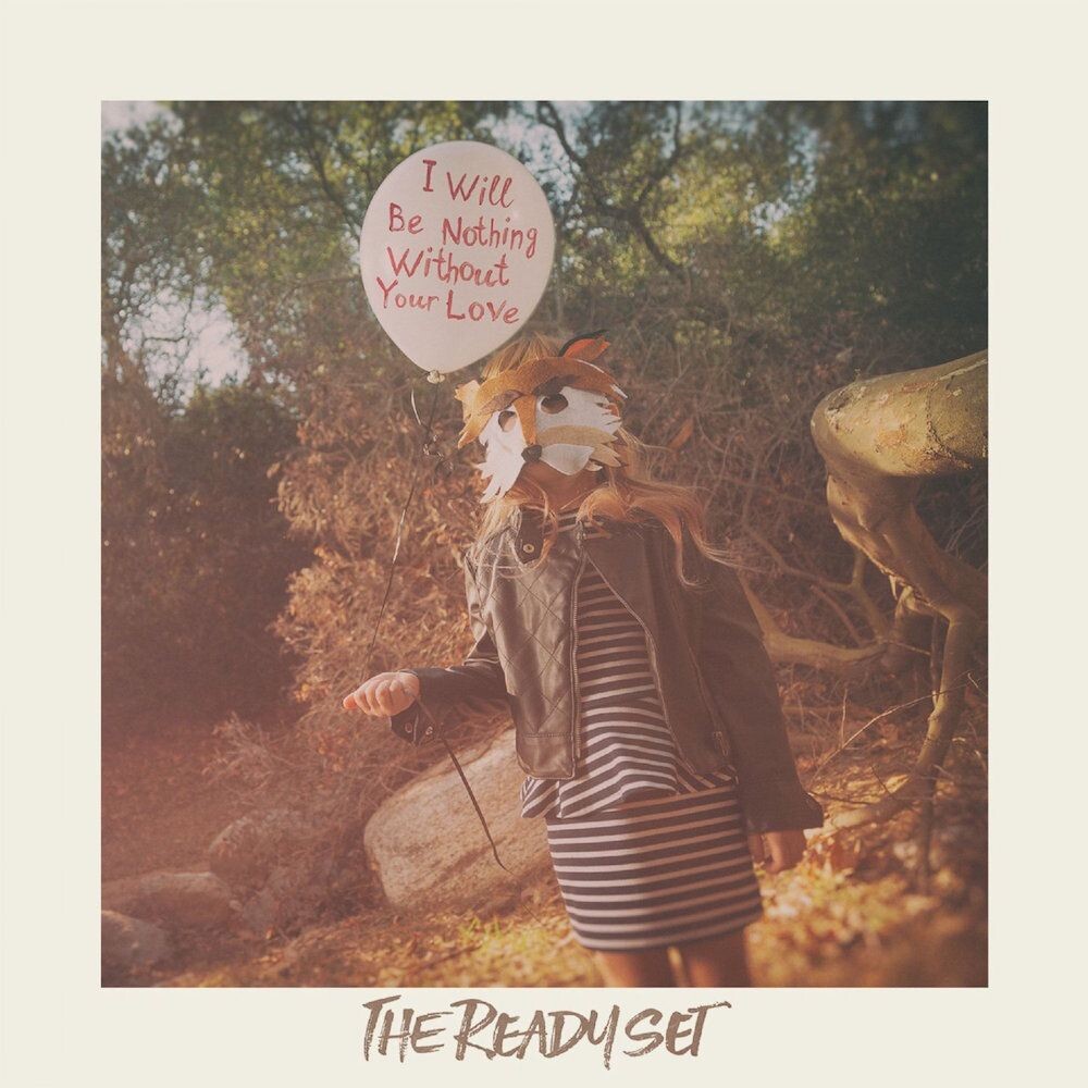 

Виниловая пластинка LP I Will Be Nothing Without Your Love - The Ready Set