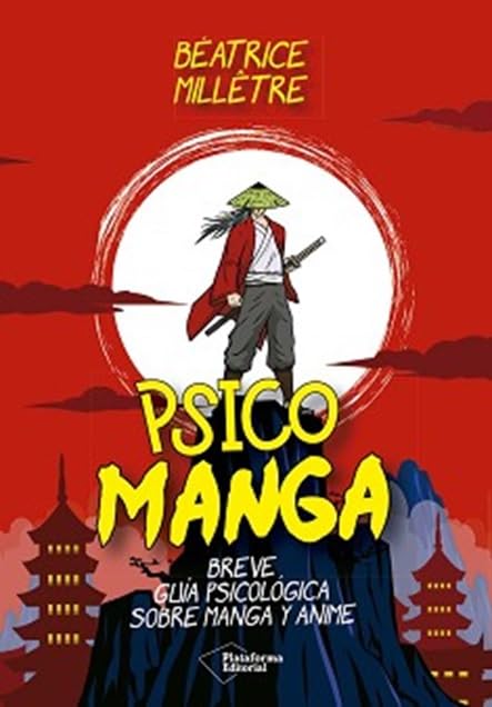 

Psico Manga: Breve guía psicológica sobre manga y anime (Plataforma Editorial S.L.)