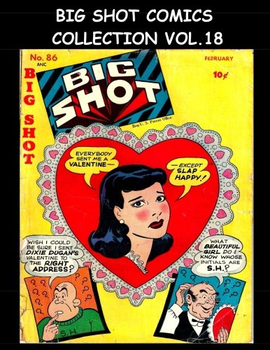 

Big Shot Comics Collection Vol. 18: 5 Issue Collection - Big Shot Comics #86-#90 - 1948 Humor Comics (CreateSpace Independent Publishing Platform)
