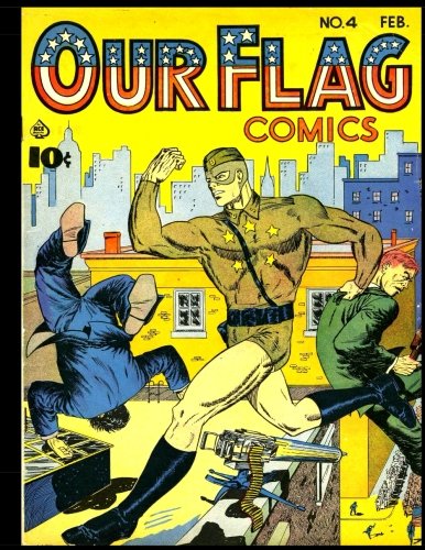 

Our Flag Comics #4: Golden Age Superhero Comic 1942 - Featuring The Flag! (CreateSpace Independent Publishing Platform)