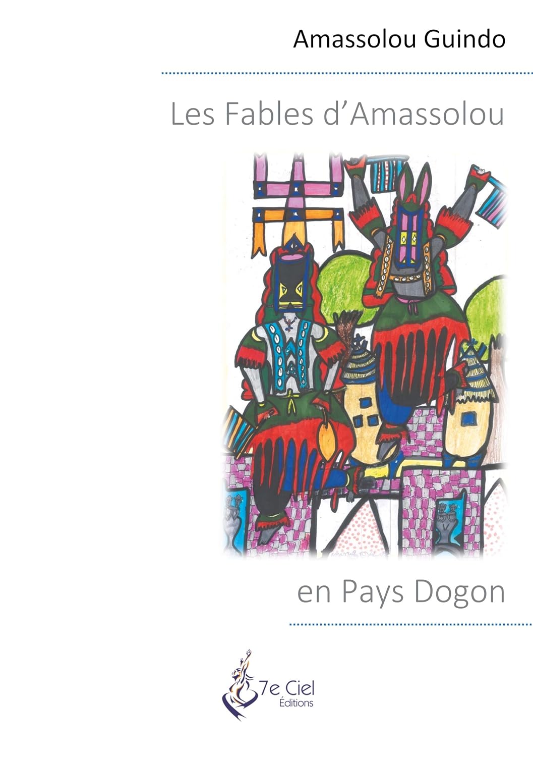 

Les Fables d'Amassolou en Pays Dogon (7E CIEL)
