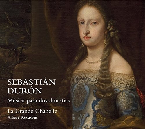 

CD диск Duron / La Grande Chapelle / Albert Recasens: Sebastian Duron: Music for Two Dynasties