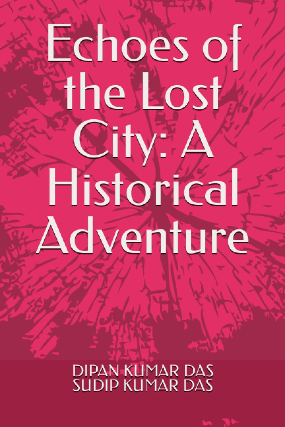 

Echoes of the Lost City: A Historical Adventure (Independently published)