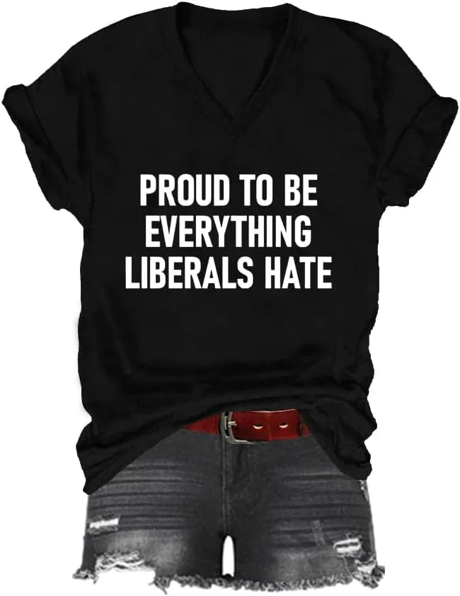 Унисекс футболка V-образным вырезом с принтом Proud to Be Everything Liberals Hate, Black