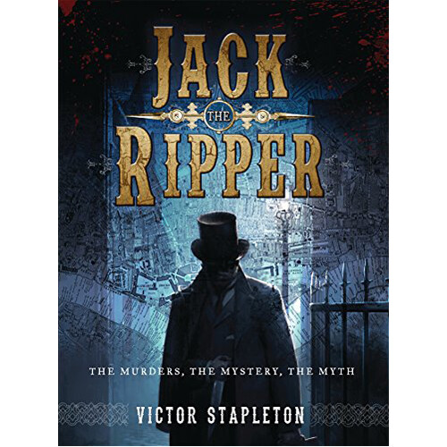 

Книга Jack The Ripper: The Murders, The Mystery, The Myth