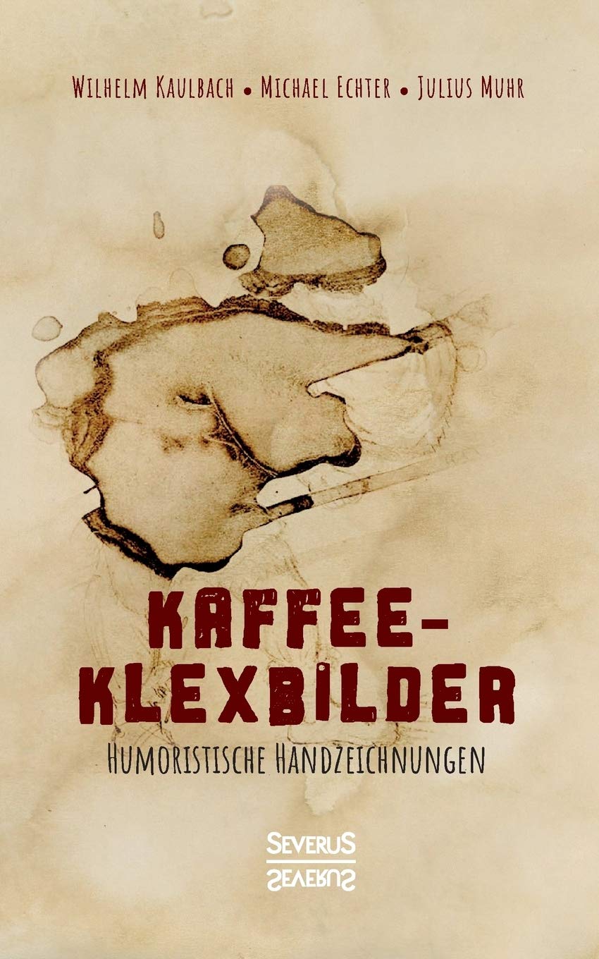 

Kaffee- Klexbilder - Humoristische Handzeichnungen: Kunst mit Kaffee (German Edition) (Severus)