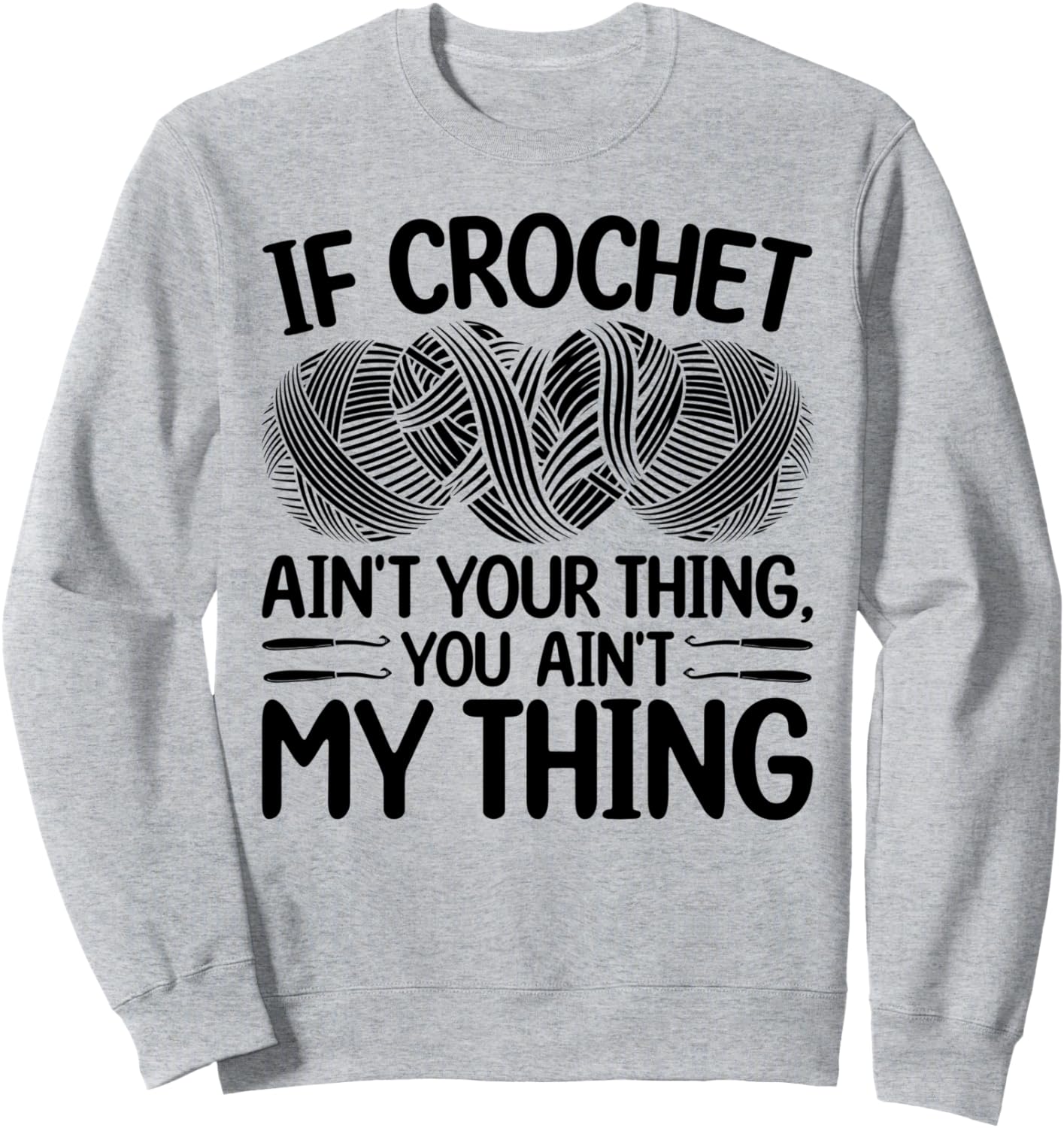 

Если вязание крючком - не твое дело, то и мое - толстовка, связанная крючком Crocheting Quotes Crochet Saying, серый