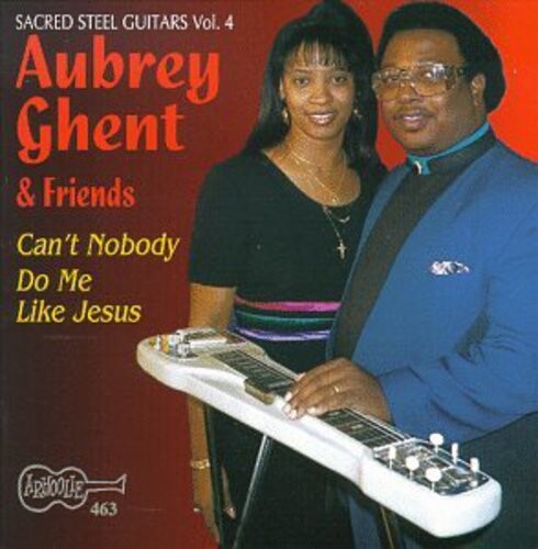 

CD диск Ghent, Aubrey: Can't Nobody Do Me Like Jesus - Sacred Steel 4