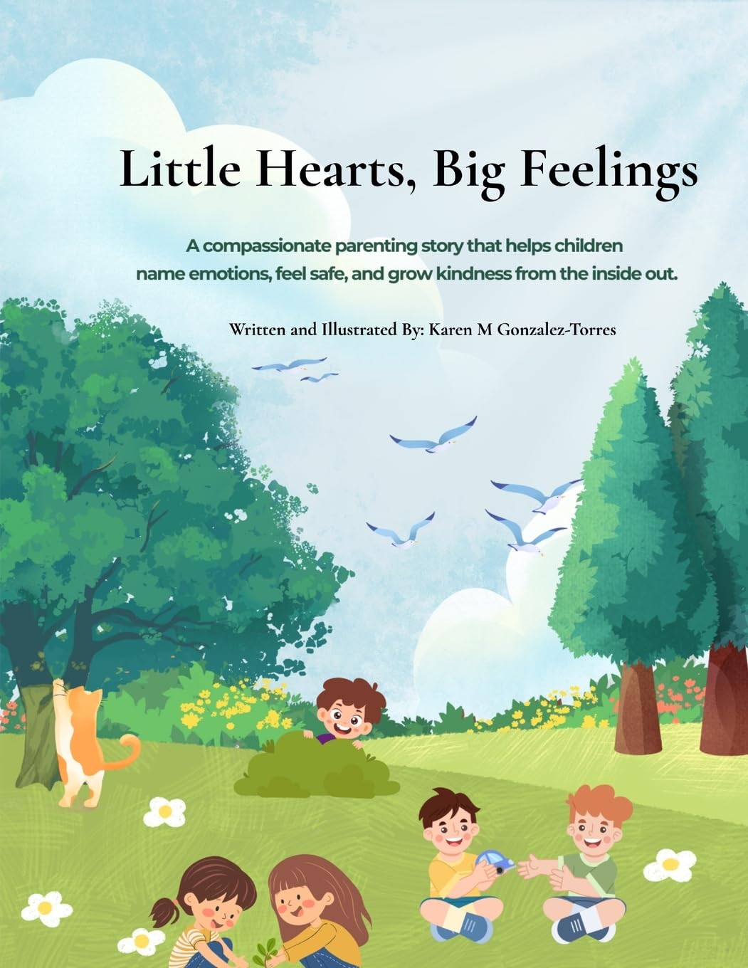 

Little Hearts, Big Feelings: A Compassionate Parenting Story About Emotions, Kindness, and Trying Again (Karen Gonzalez-Torres)