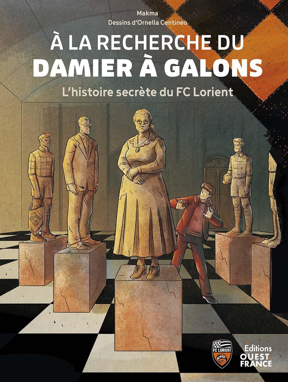 

A la recherche du damier à galons. L'histoire secrète du FC Lorient