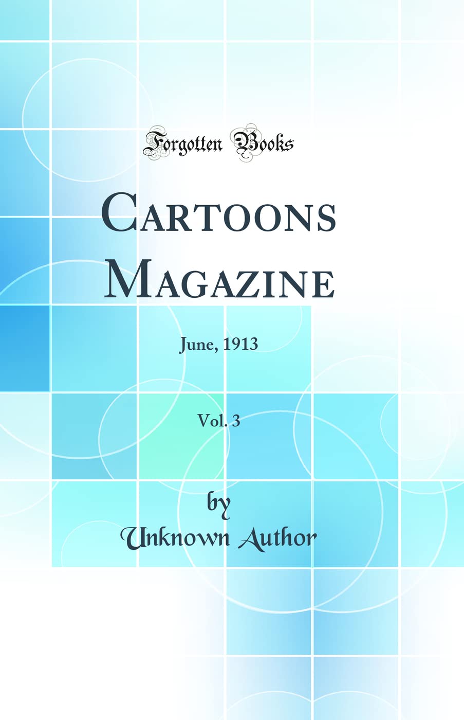 

Cartoons Magazine, Vol. 3: June, 1913 (Classic Reprint) (Forgotten Books)