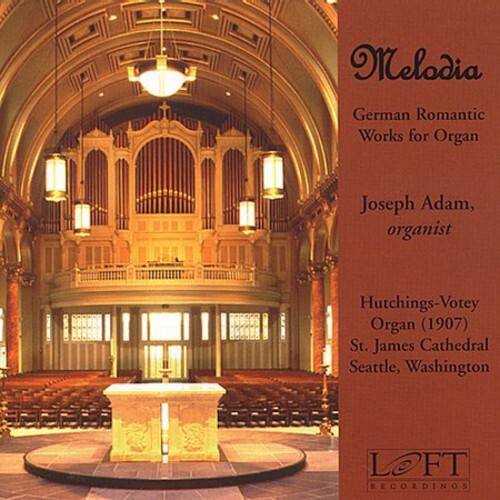 

CD диск Mendelssohn / Reger / Gade / Liszt / Adam: Melodia: German Romantic Works for Organ