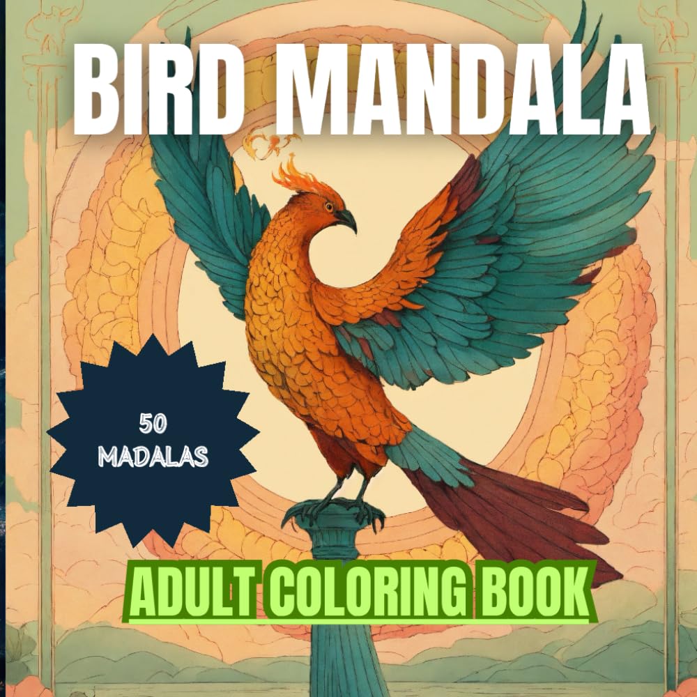 

Bird Mandalas: Flight of Serenity: A Bird Mandala Coloring Experience (Independently published)