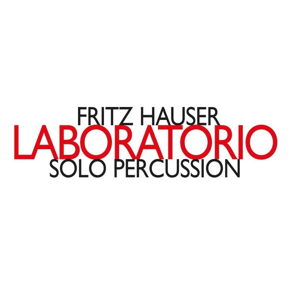 

Диск CD Hauser: Laboratorio - Solo Percussion - Fritz Hauser