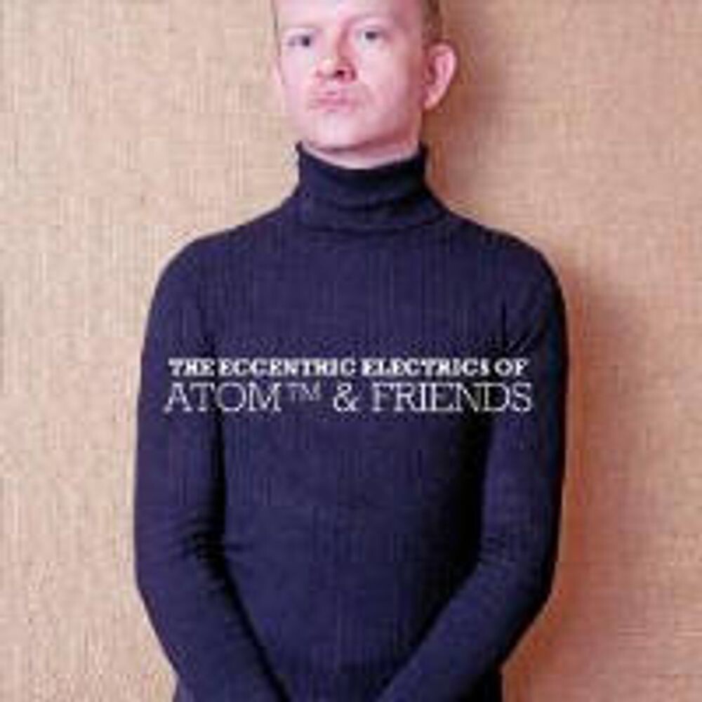 

Диск CD The Eccentric Electrics Of Atom & Friends - Atom
