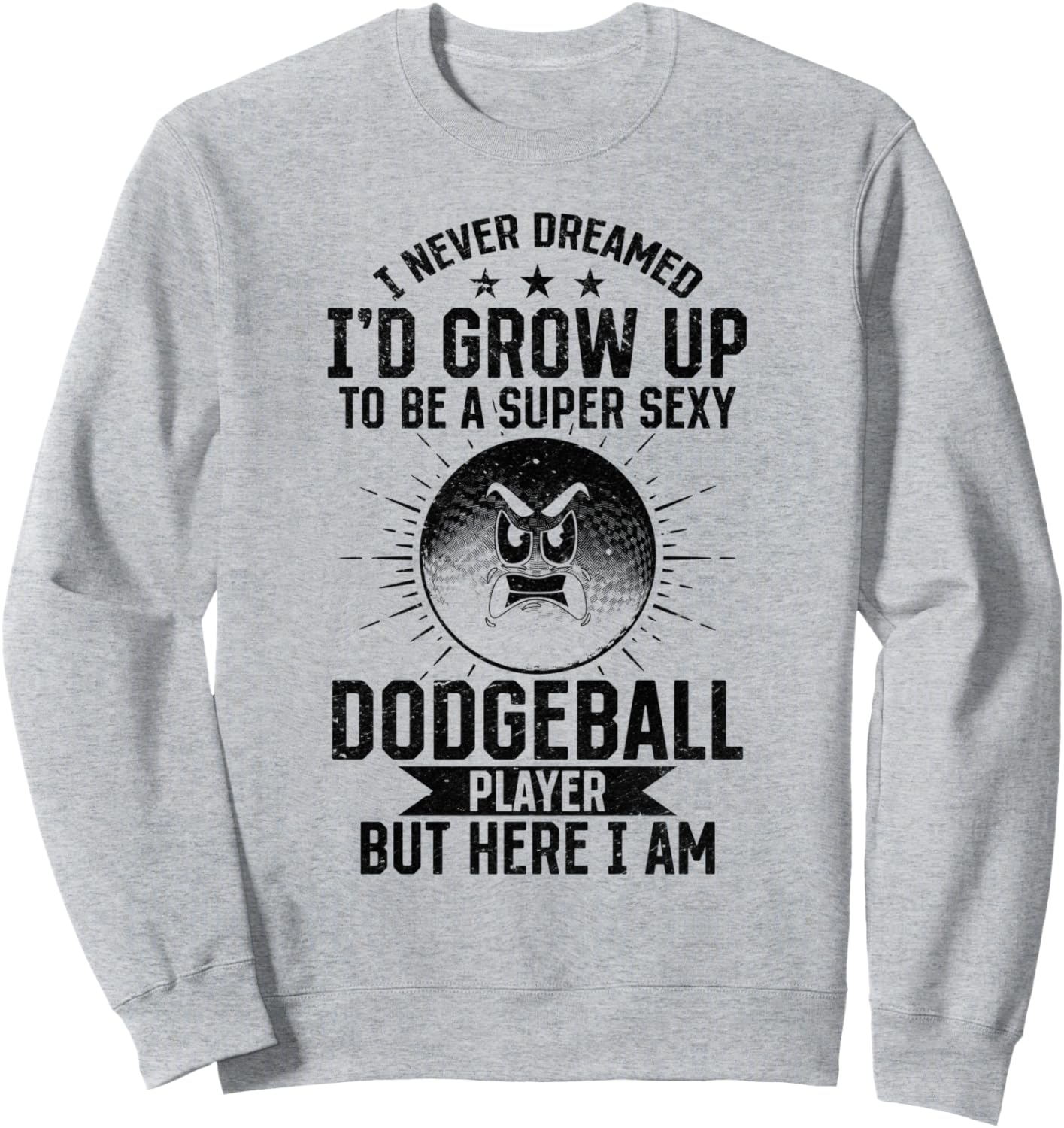 

Толстовка, Я никогда не мечтал, что вырасту и стану суперсексуальной толстовкой с изображением доггбола Playing Dodgeball Game Dodgeball Player, серый