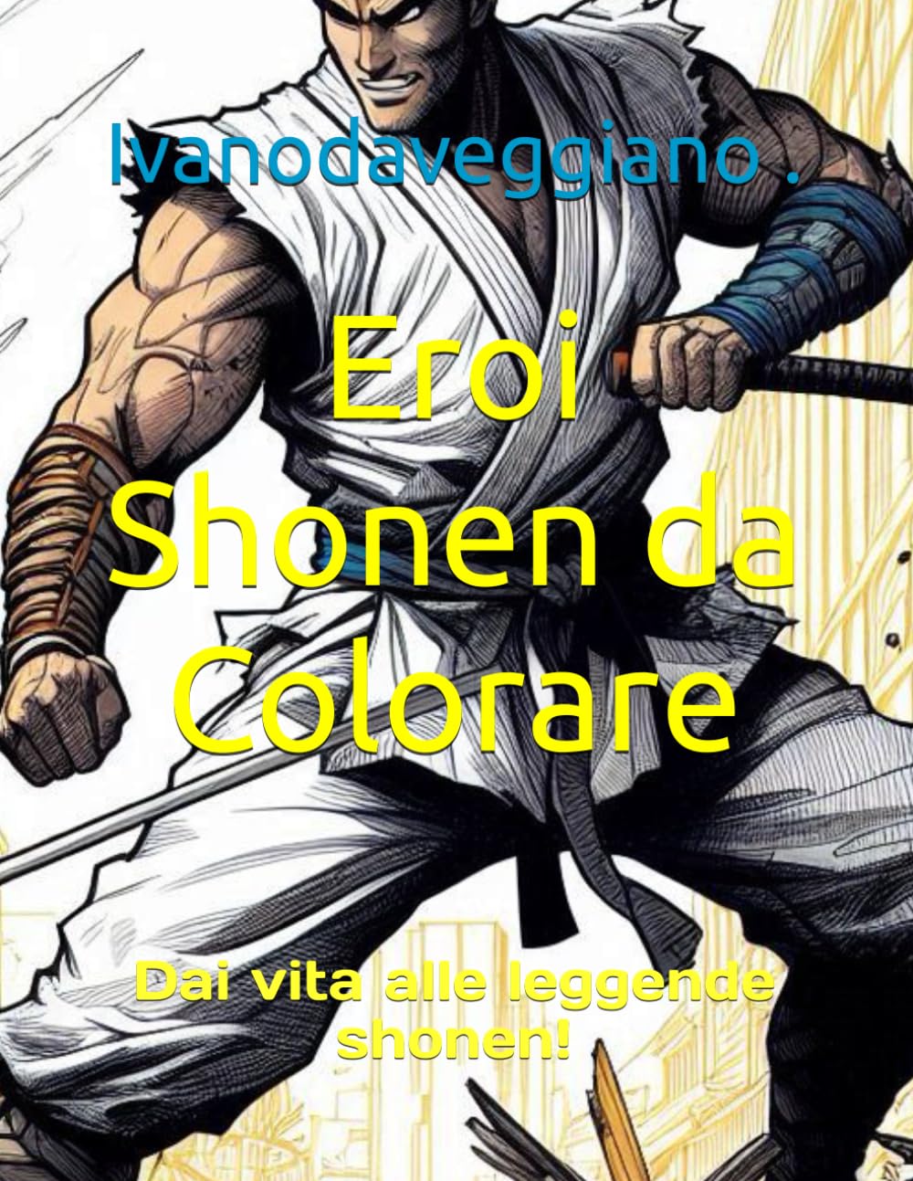 

Eroi Shonen da Colorare: Dai vita alle leggende shonen! (Italian Edition) (Independently published)