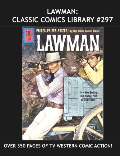 

Lawman: Classic Comics Library #297: Ten Issues of the Great TV Western Classic - Over 350 Pages - All Stories - No Ads (CreateSpace Independent Publishing Platform)