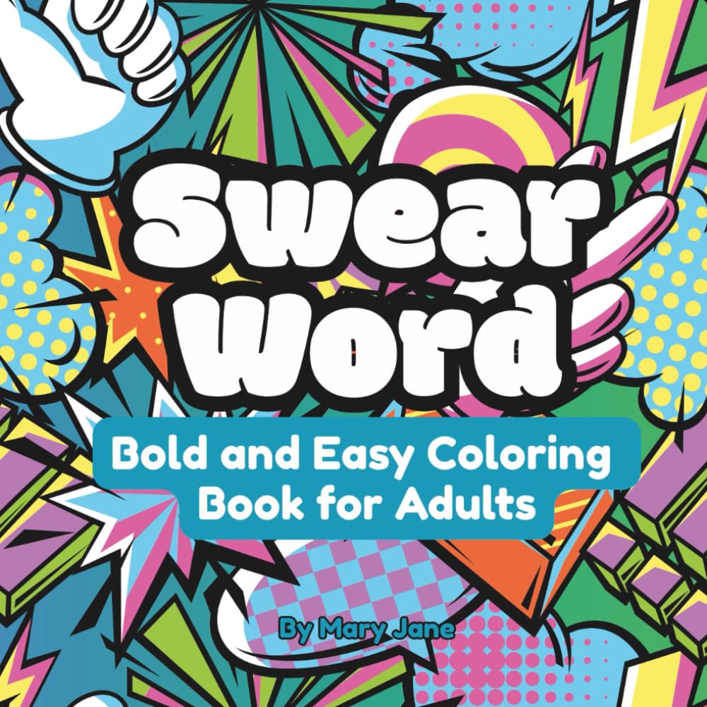 

Swear Word Bold and Easy Coloring Book for Adults: Enjoy some Cathartic Cussing with Funny Designs for Stress Relief (Bold and Easy Coloring & Activity Books for Adults) (Independently published)