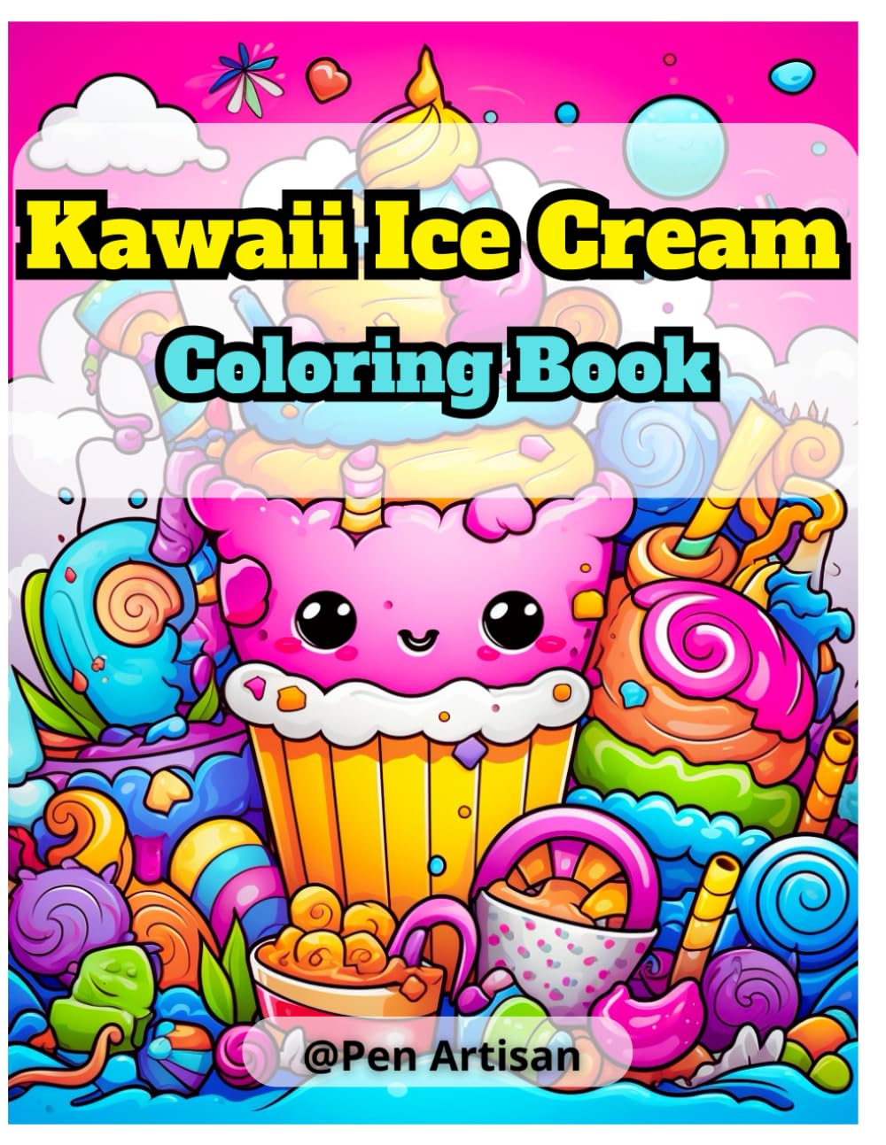 

Kawaii Ice Cream Coloring Book: Bold And Easy Coloring Pages For All Ages (Yummy Books collection)