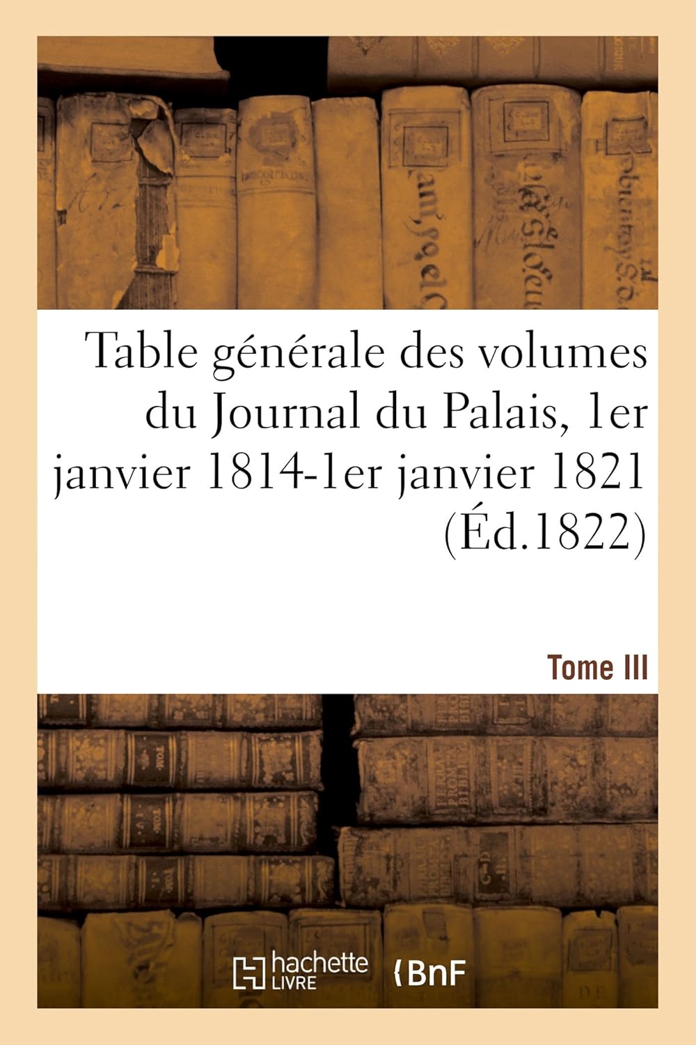 

Table Générale Par Ordre Alphabétique Des Matières: Insérées Dans Les Vingt-Un Volumes Du Journal Du Palais, 1er Janvier 1814-1er Janvier 1821 (French Edition)