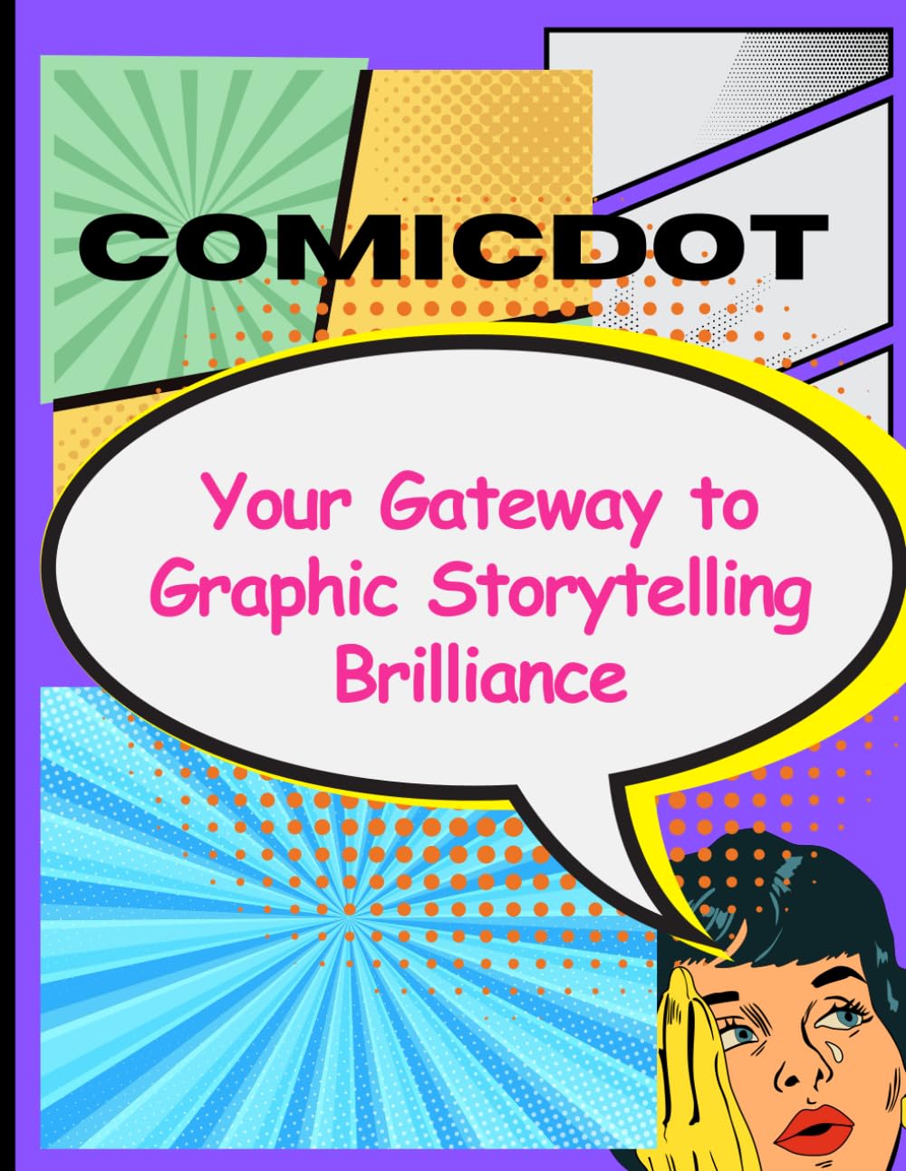 

ComicDot - Your Gateway to Graphic Storytelling Brilliance: A Personalized Journey Through Time and Discovery (Independently published)