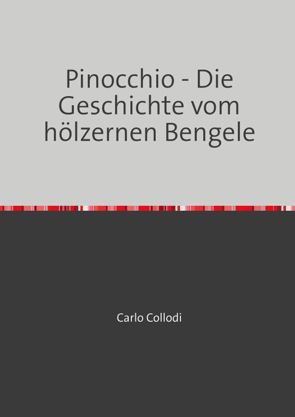 

Pinocchio - Die Geschichte vom hölzernen Bengele (German Edition)