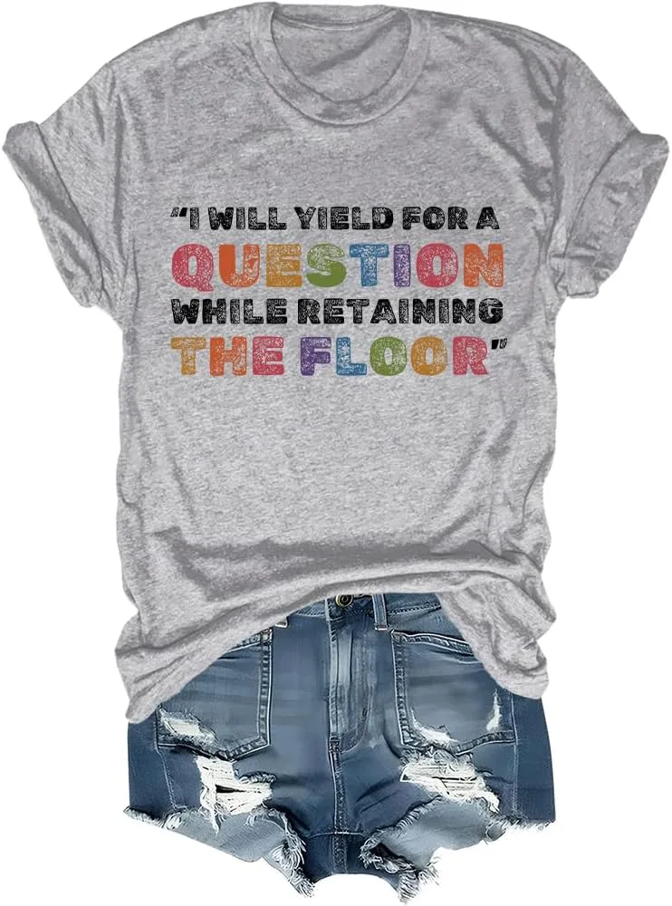 Футболка I Yield for A Question While Retaining The Floor