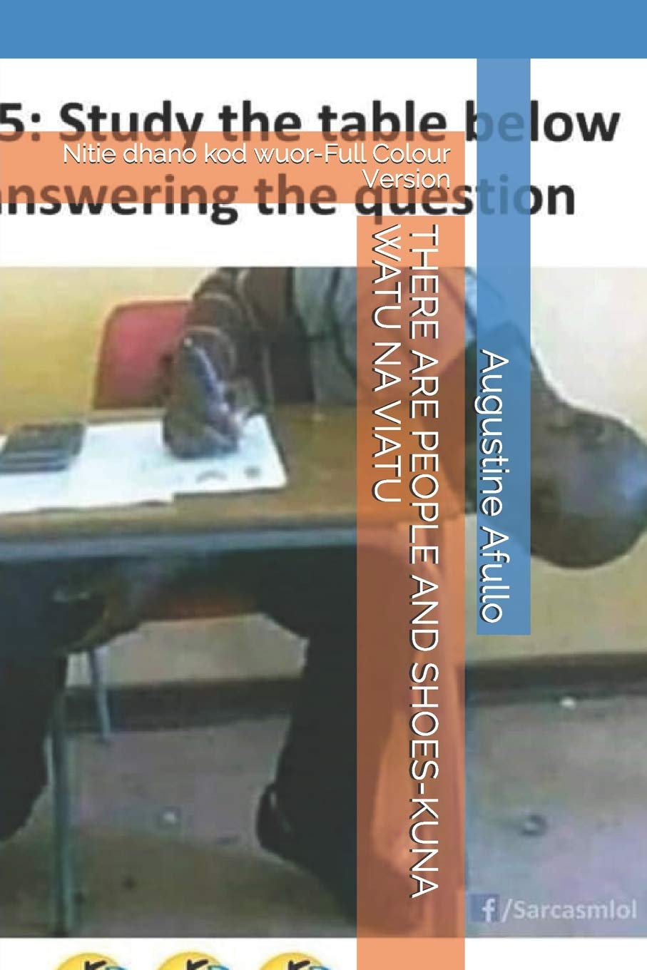 

THERE ARE PEOPLE AND SHOES-KUNA WATU NA VIATU: Nitie dhano kod wuor-Full Colour Version (HUMOUR-JUST FOR LAUGHS-LAK CHOGO) (Independently published)