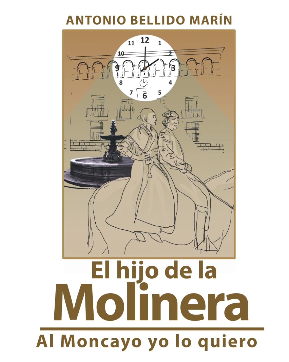 

El hijo de la Molinera: Al Moncayo yo lo quiero (Spanish Edition) (Independently published)