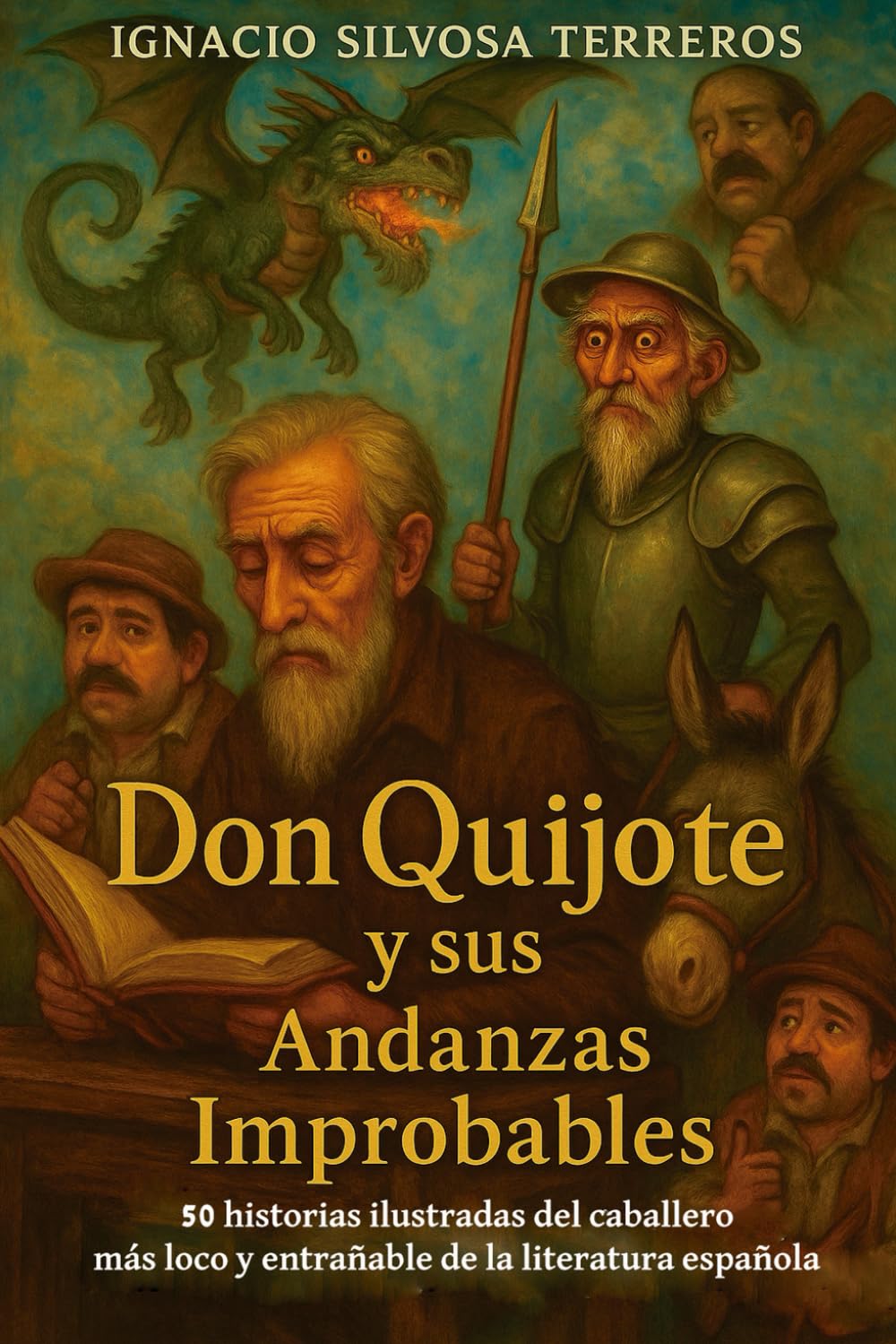 

DON QUIJOTE Y SUS ANDANZAS IMPROBABLES (Spanish Edition) (Independently published)
