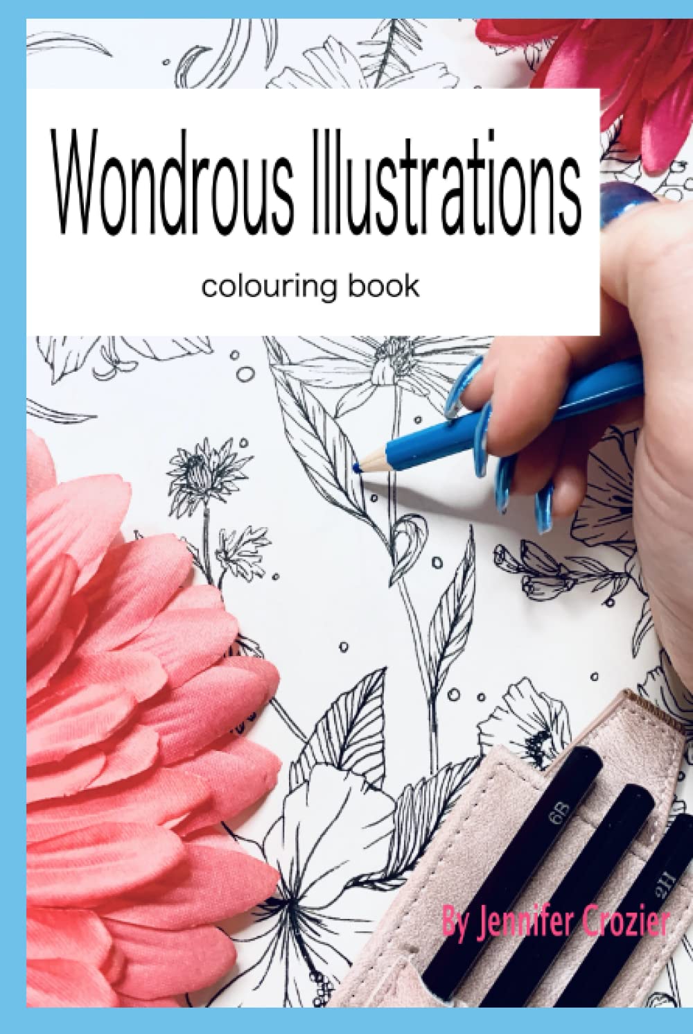 

Jennifer Croziers Wondrous iIllustrations: Adult Colouring Book! (Independently published)