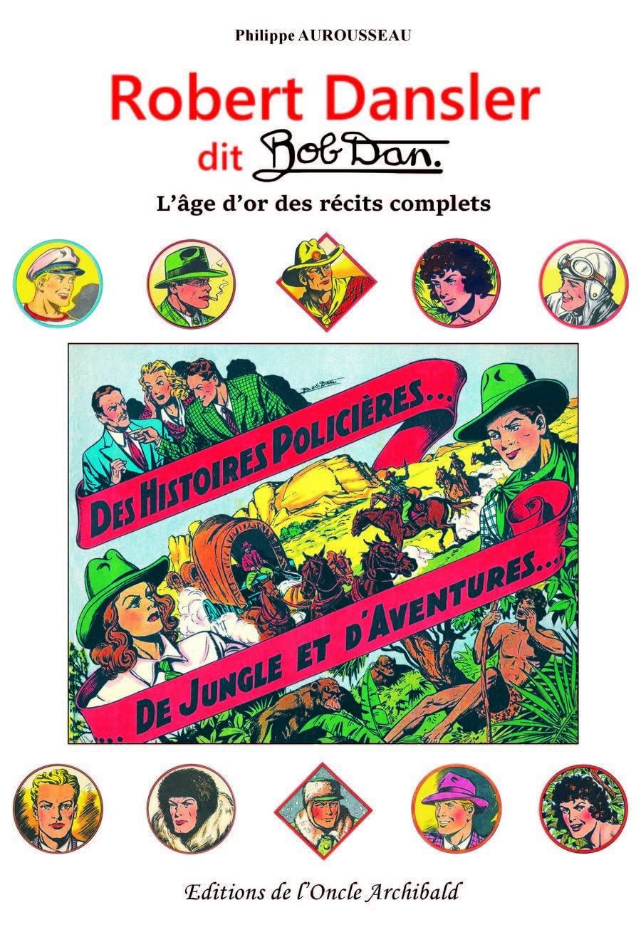 

Robert Dansler dit Bob Dan - L'âge d'or des récits complets (ONCLE ARCHIBALD)