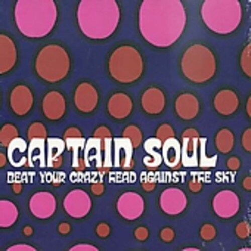 

CD диск Captain Soul: Beat Your Crazy Head Against