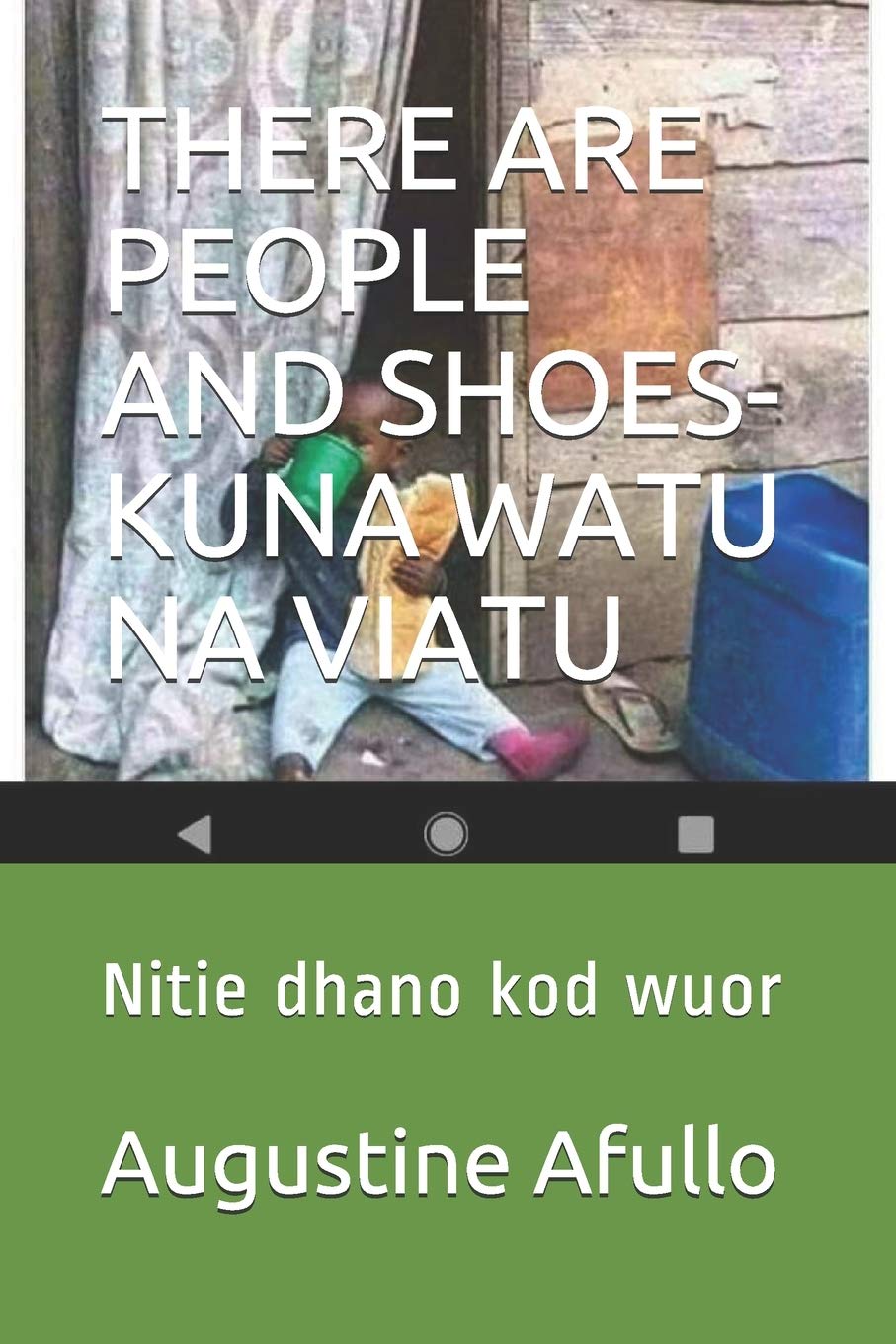 

THERE ARE PEOPLE AND SHOES-KUNA WATU NA VIATU: Nitie dhano kod wuor (HUMOUR-JUST FOR LAUGHS-LAK CHOGO) (Independently published)
