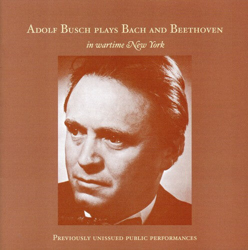 

CD диск Bach / Beethoven / Philharmonic Syn Orch / Busch: Adolf Busch Plays Bach & Beethoven in Wartime NY