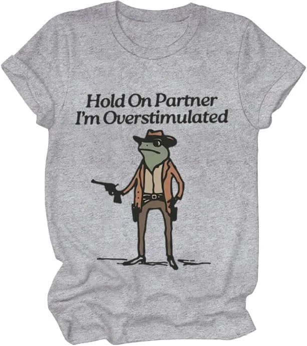 Футболка с принтом Hold On Partner Im Overstimulated, Grey