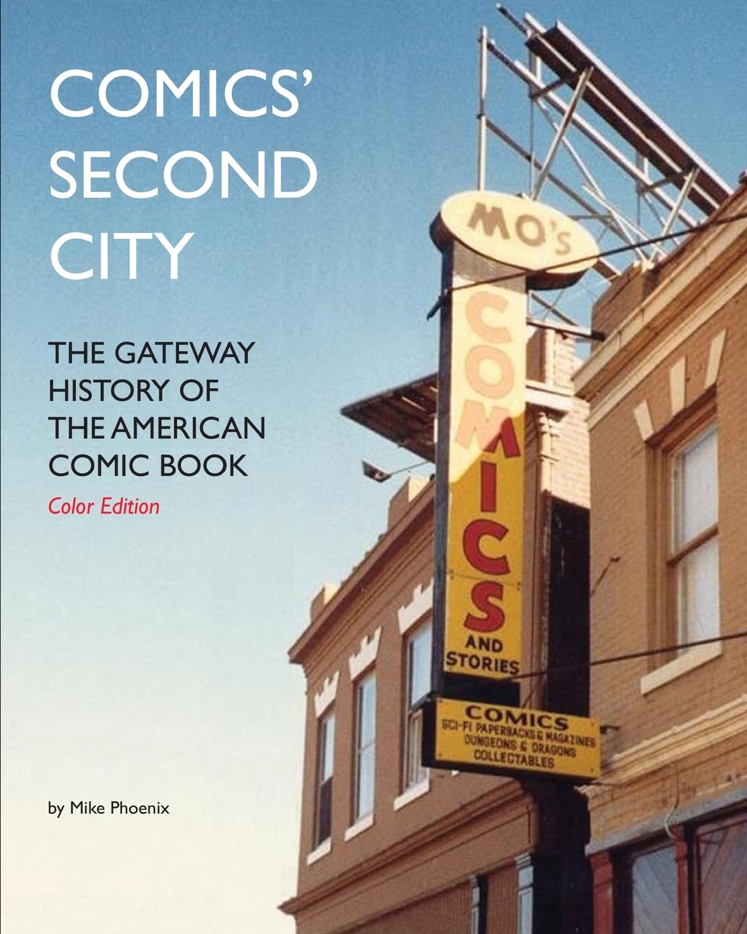

Comics' Second City: The Gateway History of the American Comic Book Color Edition (CreateSpace Independent Publishing Platform)